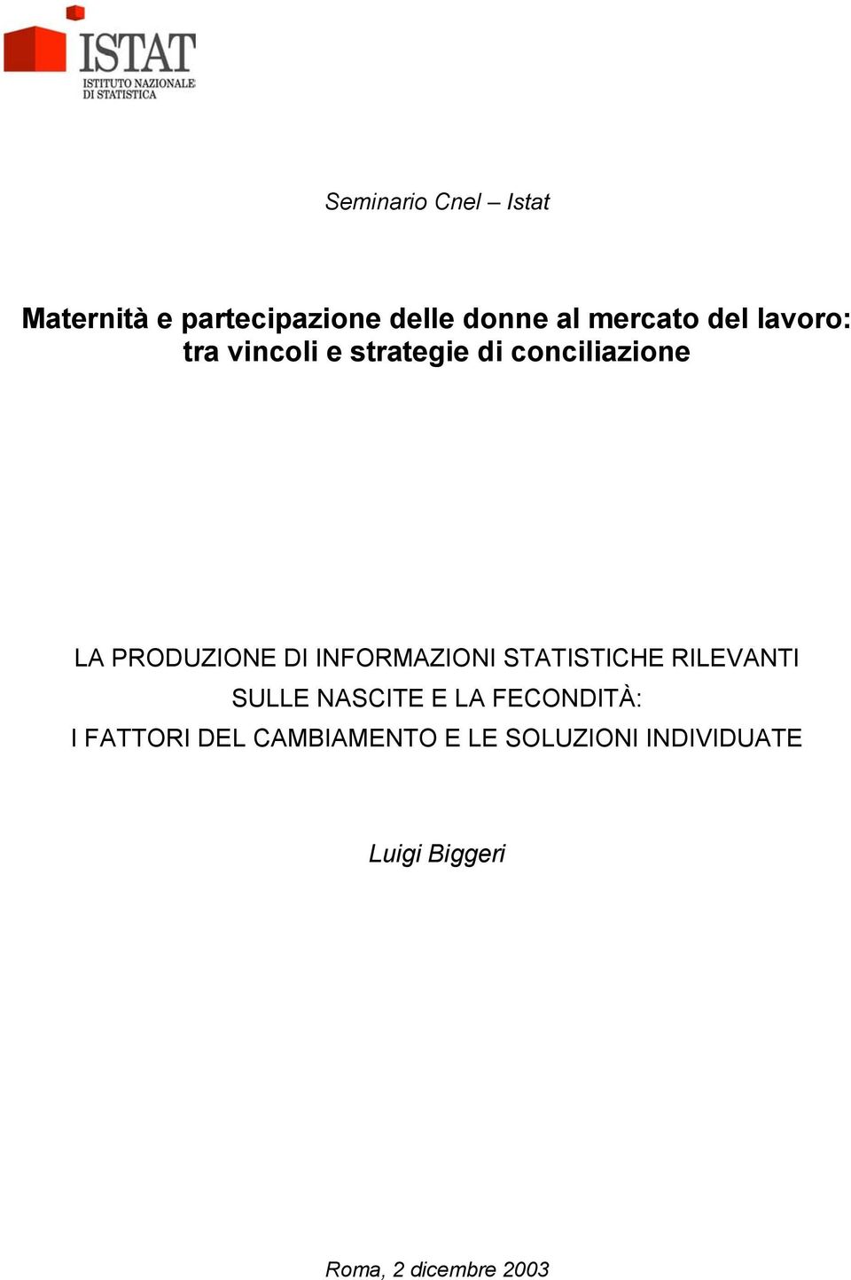 INFORMAZIONI STATISTICHE RILEVANTI SULLE NASCITE E LA FECONDITÀ: I