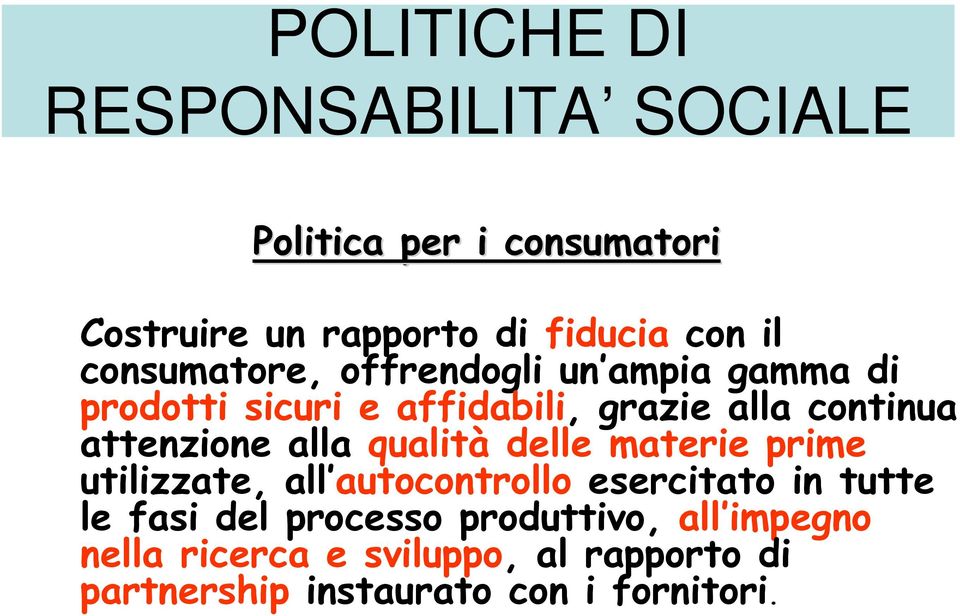 attenzione alla qualità delle materie prime utilizzate, all autocontrollo esercitato in tutte le fasi