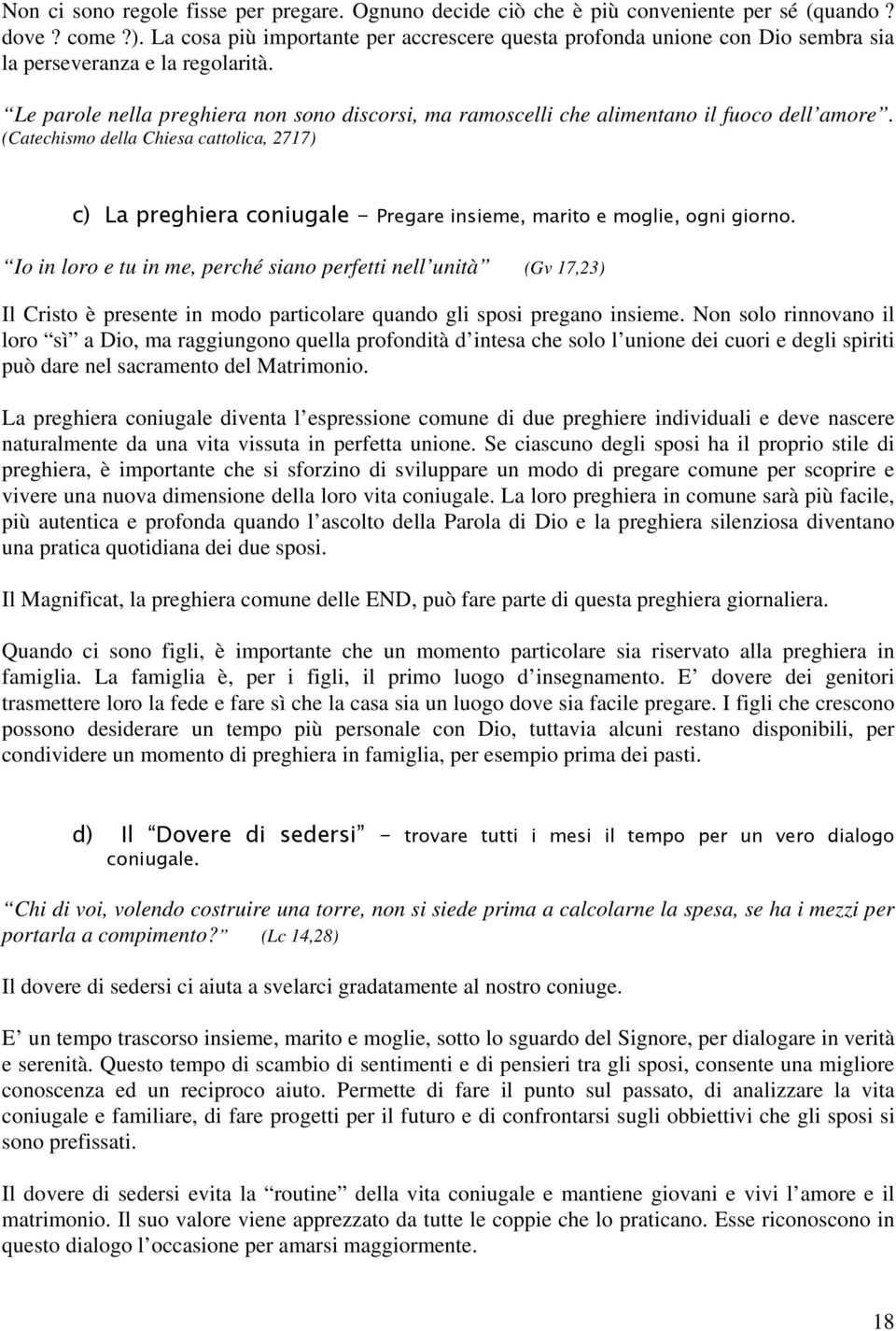 Le parole nella preghiera non sono discorsi, ma ramoscelli che alimentano il fuoco dell amore.