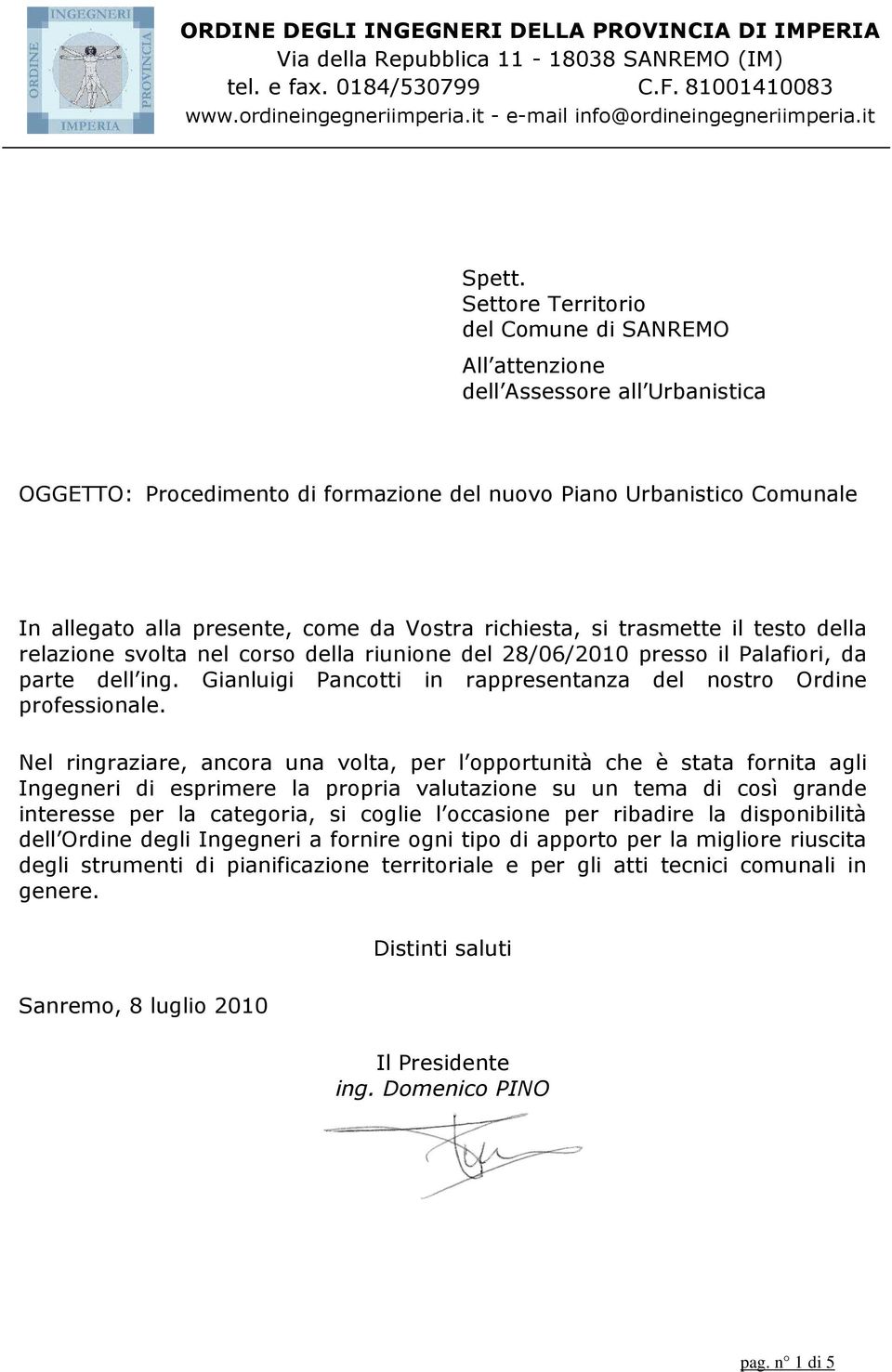 Vostra richiesta, si trasmette il testo della relazione svolta nel corso della riunione del 28/06/2010 presso il Palafiori, da parte dell ing.