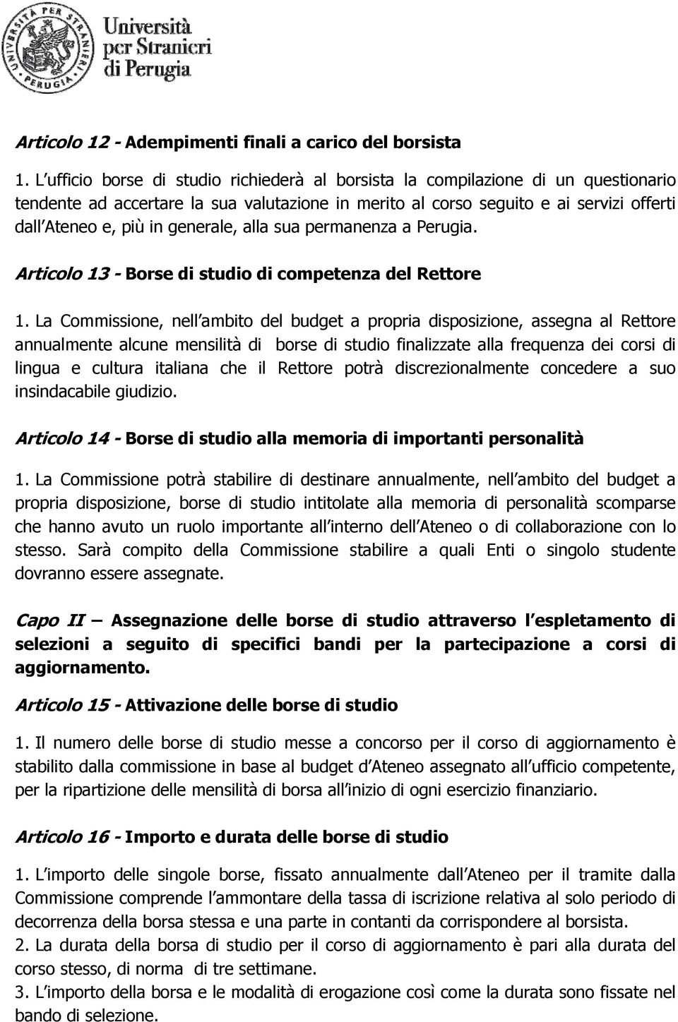 generale, alla sua permanenza a Perugia. Articolo 13 - Borse di studio di competenza del Rettore 1.