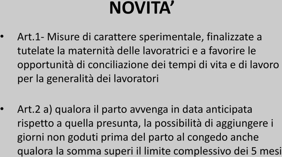 Art.2 a) qualora il parto avvenga in data anticipata rispetto a quella presunta, la possibilità di