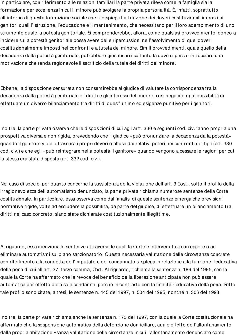 necessitano per il loro adempimento di uno strumento quale la potestà genitoriale.