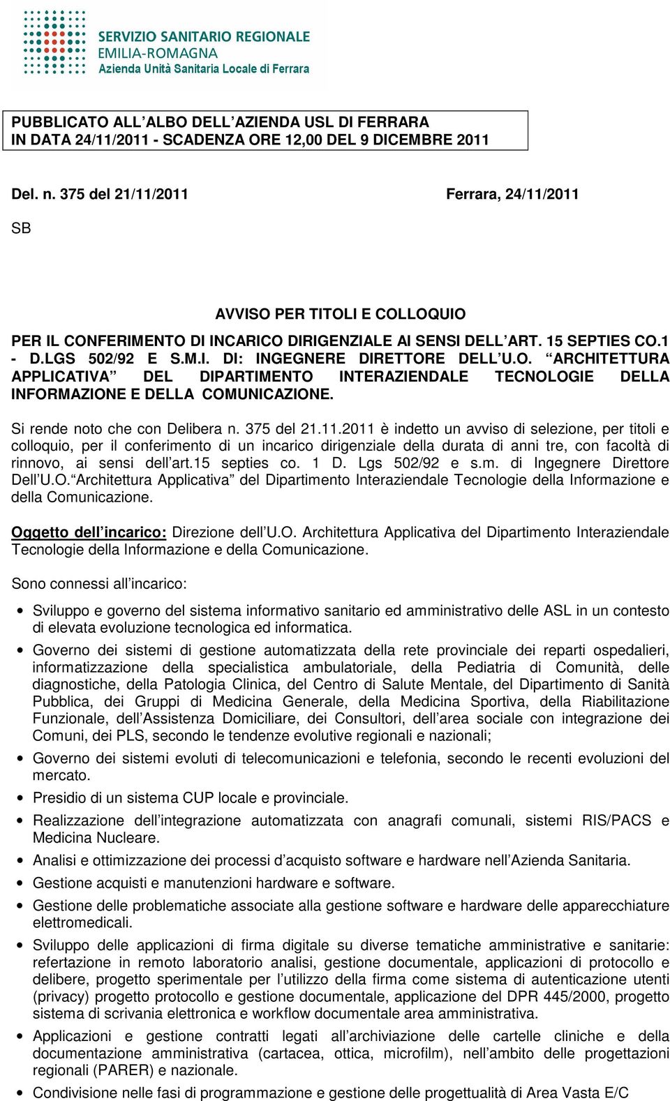 O. ARCHITETTURA APPLICATIVA DEL DIPARTIMENTO INTERAZIENDALE TECNOLOGIE DELLA INFORMAZIONE E DELLA COMUNICAZIONE. Si rende noto che con Delibera n. 375 del 21.11.