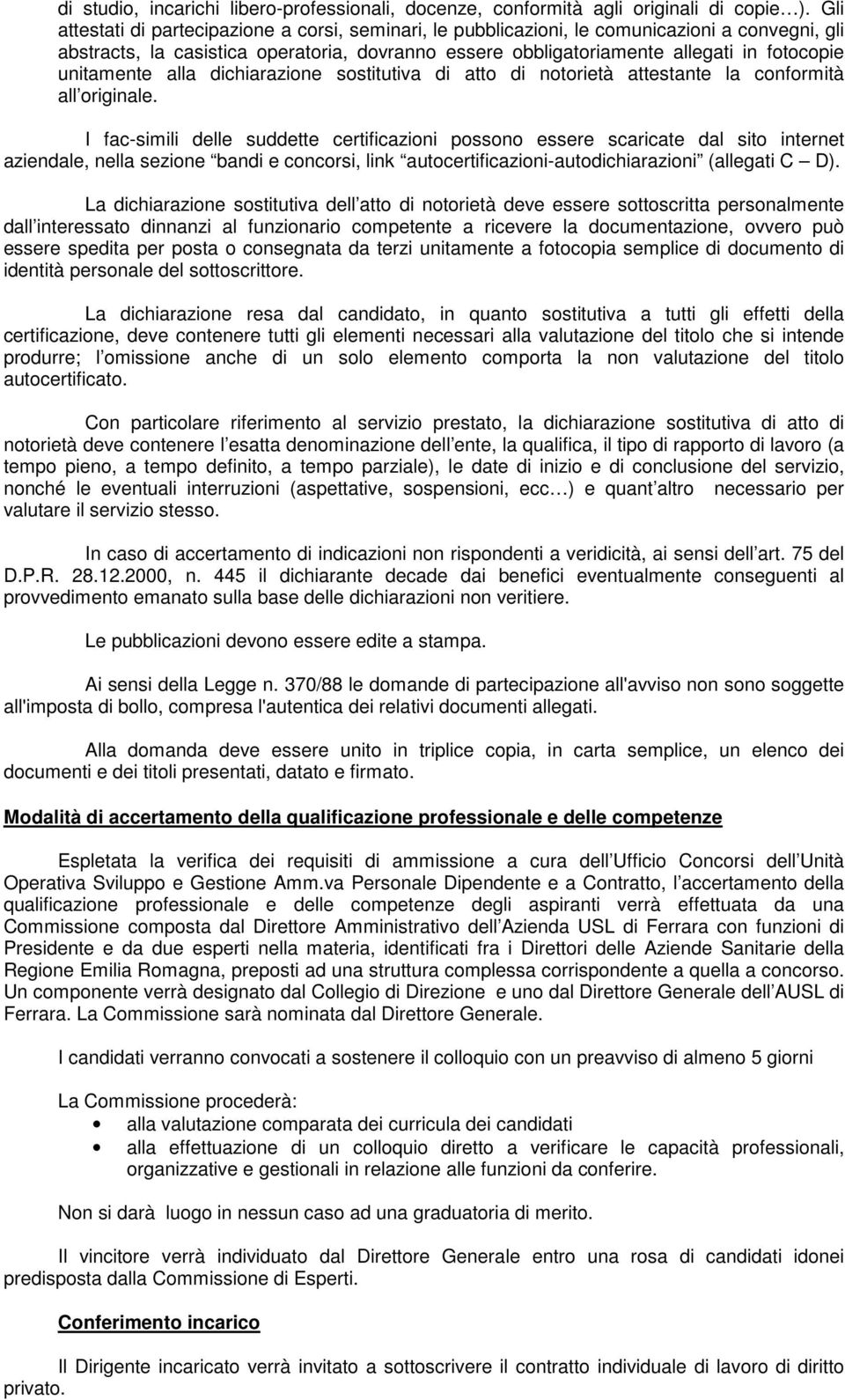 unitamente alla dichiarazione sostitutiva di atto di notorietà attestante la conformità all originale.