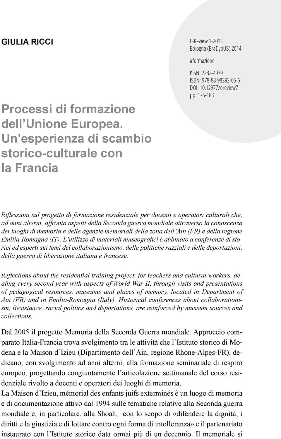 175-183 Riflessioni sul progetto di formazione residenziale per docenti e operatori culturali che, ad anni alterni, affronta aspetti della Seconda guerra mondiale attraverso la conoscenza dei luoghi