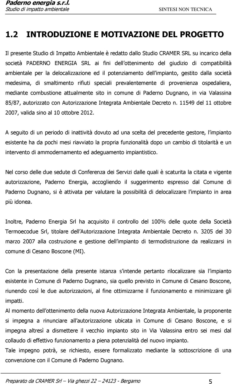 ospedaliera, mediante combustione attualmente sito in comune di Paderno Dugnano, in via Valassina 85/87, autorizzato con Autorizzazione Integrata Ambientale Decreto n.