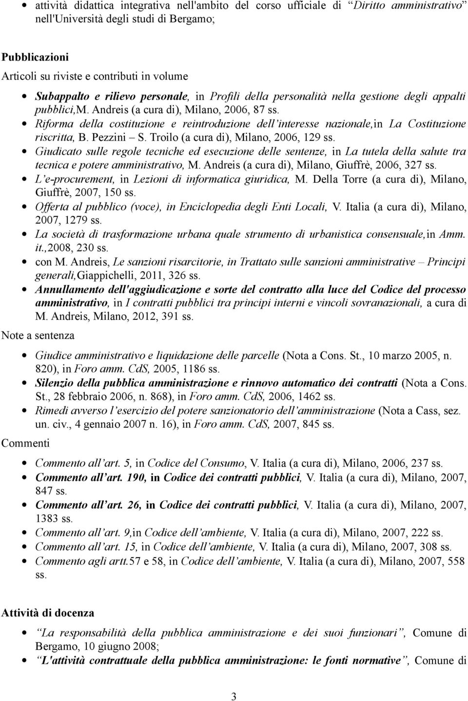 Pezzini S. Troilo (a cura di), Milano, 2006, 129 ss. Giudicato sulle regole tecniche ed esecuzione delle sentenze, in La tutela della salute tra tecnica e potere amministrativo, M.