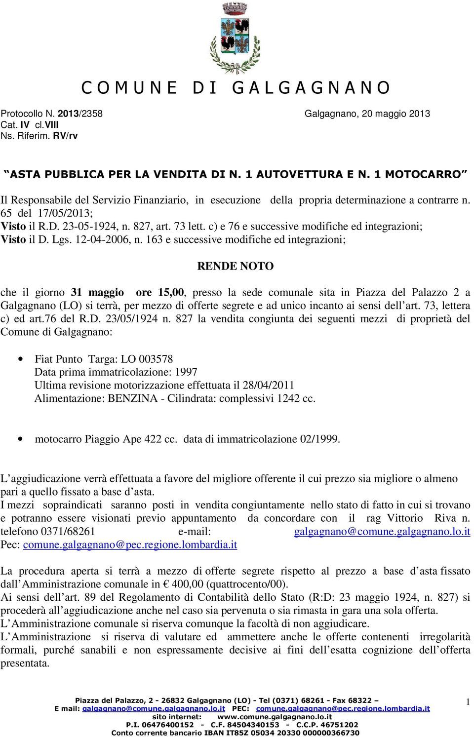 73 lett. c) e 76 e successive modifiche ed integrazioni; Visto il D. Lgs. 12-04-2006, n.