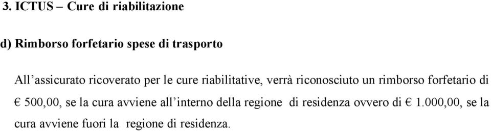 rimborso forfetario di 500,00, se la cura avviene all interno della regione