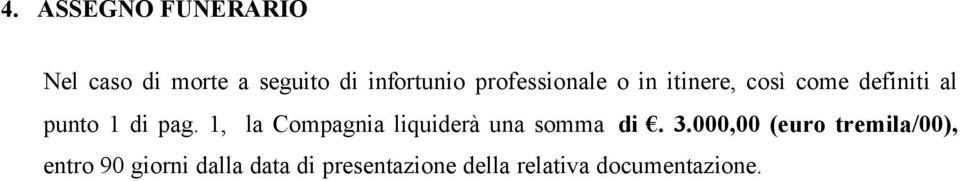 1, la Compagnia liquiderà una somma di. 3.