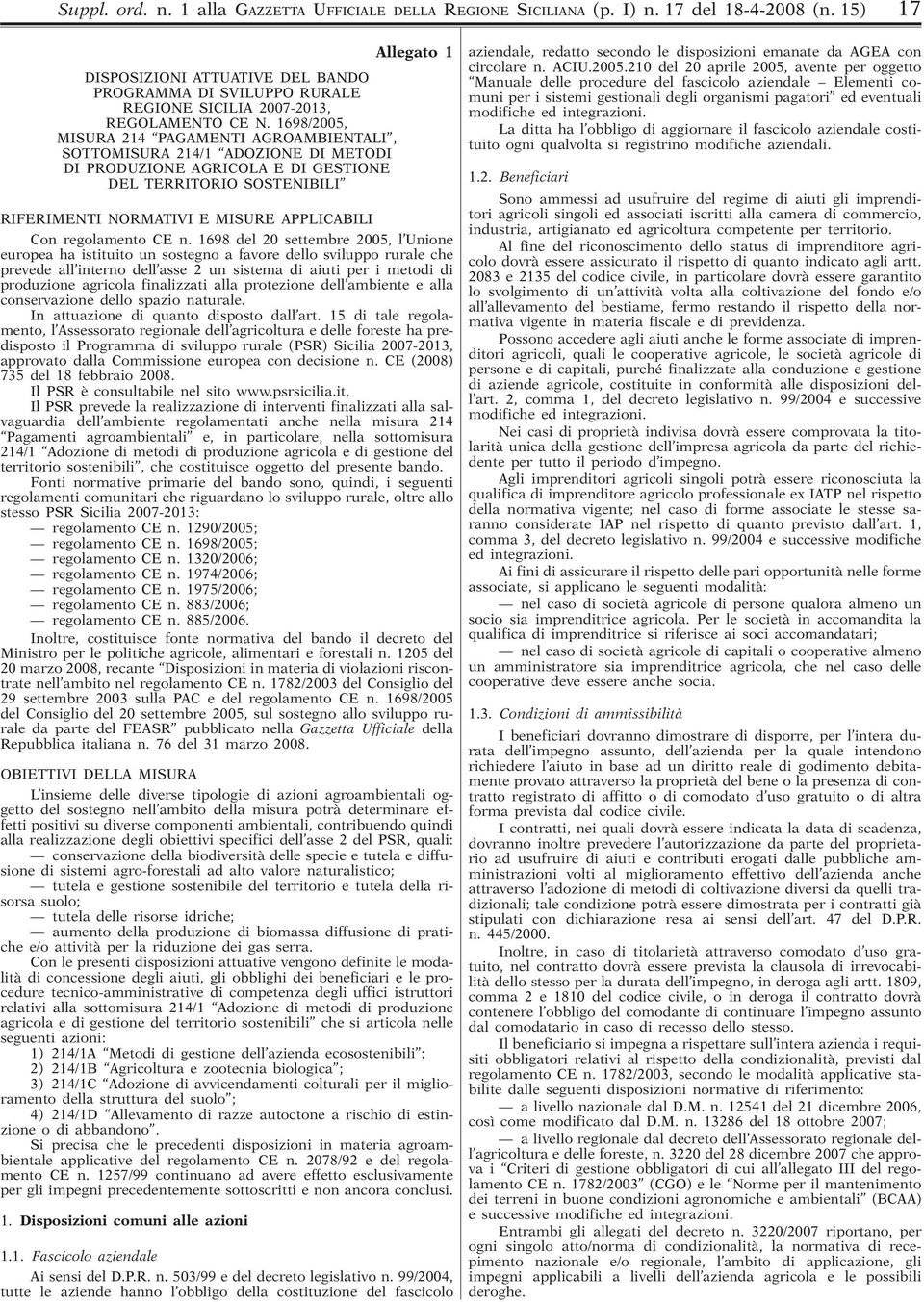 1698/2005, MISURA 214 PAGAMENTI AGROAMBIENTALI, SOTTOMISURA 214/1 ADOZIONE DI METODI DI PRODUZIONE AGRICOLA E DI GESTIONE DEL TERRITORIO SOSTENIBILI Allegato 1 RIFERIMENTI NORMATIVI E MISURE