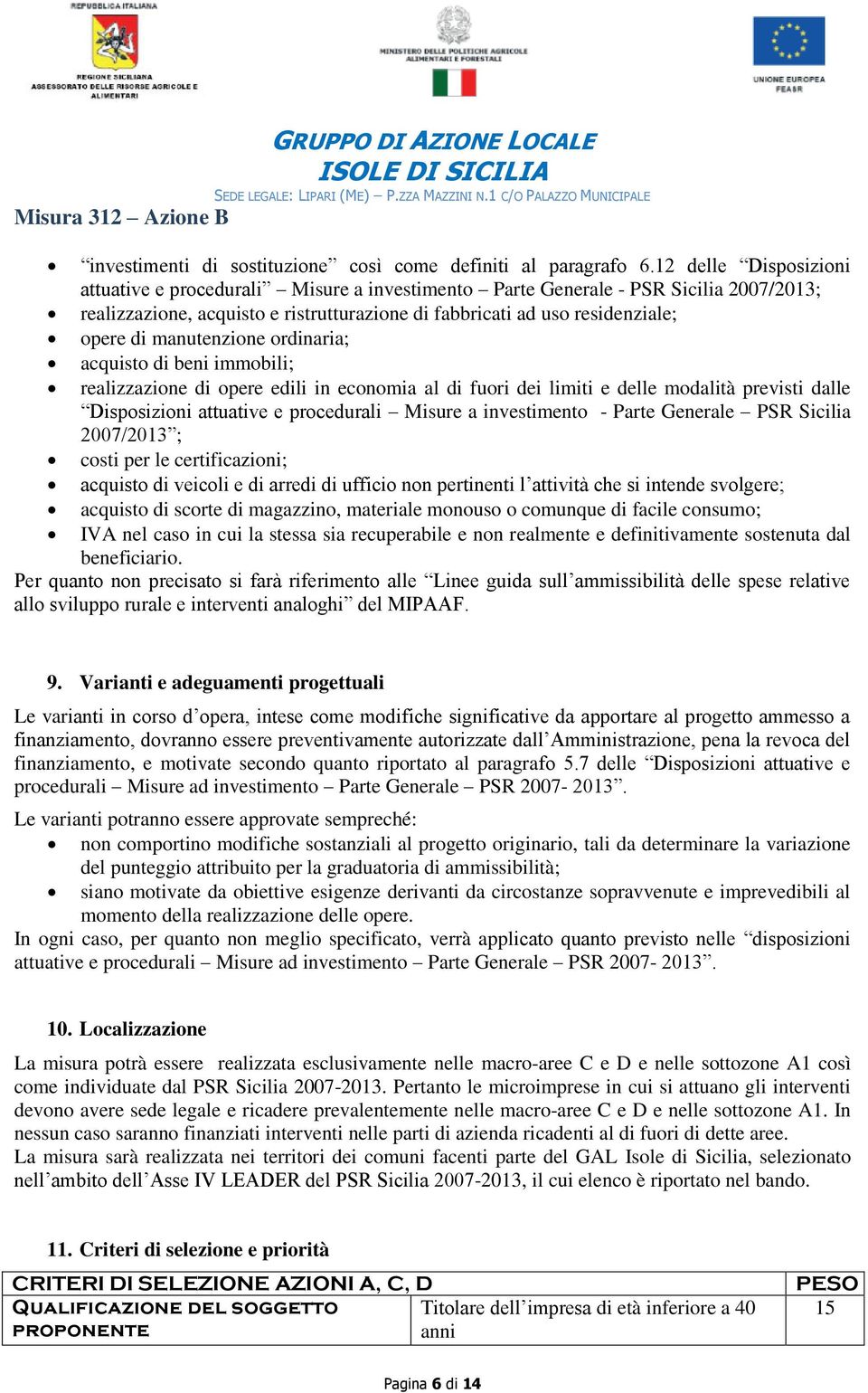 manutenzione ordinaria; acquisto di beni immobili; realizzazione di opere edili in economia al di fuori dei limiti e delle modalità previsti dalle Disposizioni attuative e procedurali Misure a