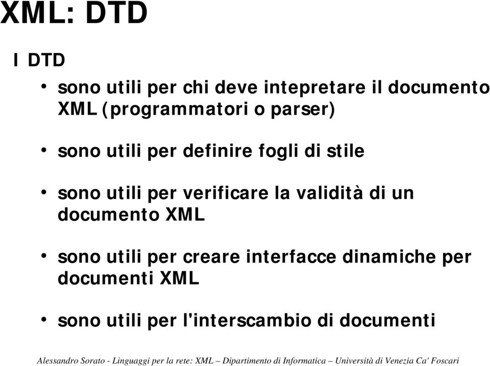 utili per verificare la validità di un documento XML sono utili per