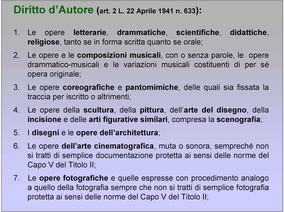 Le opere coreografiche e pantomimiche, delle quali sia fissata la traccia per iscritto o altrimenti; 4.