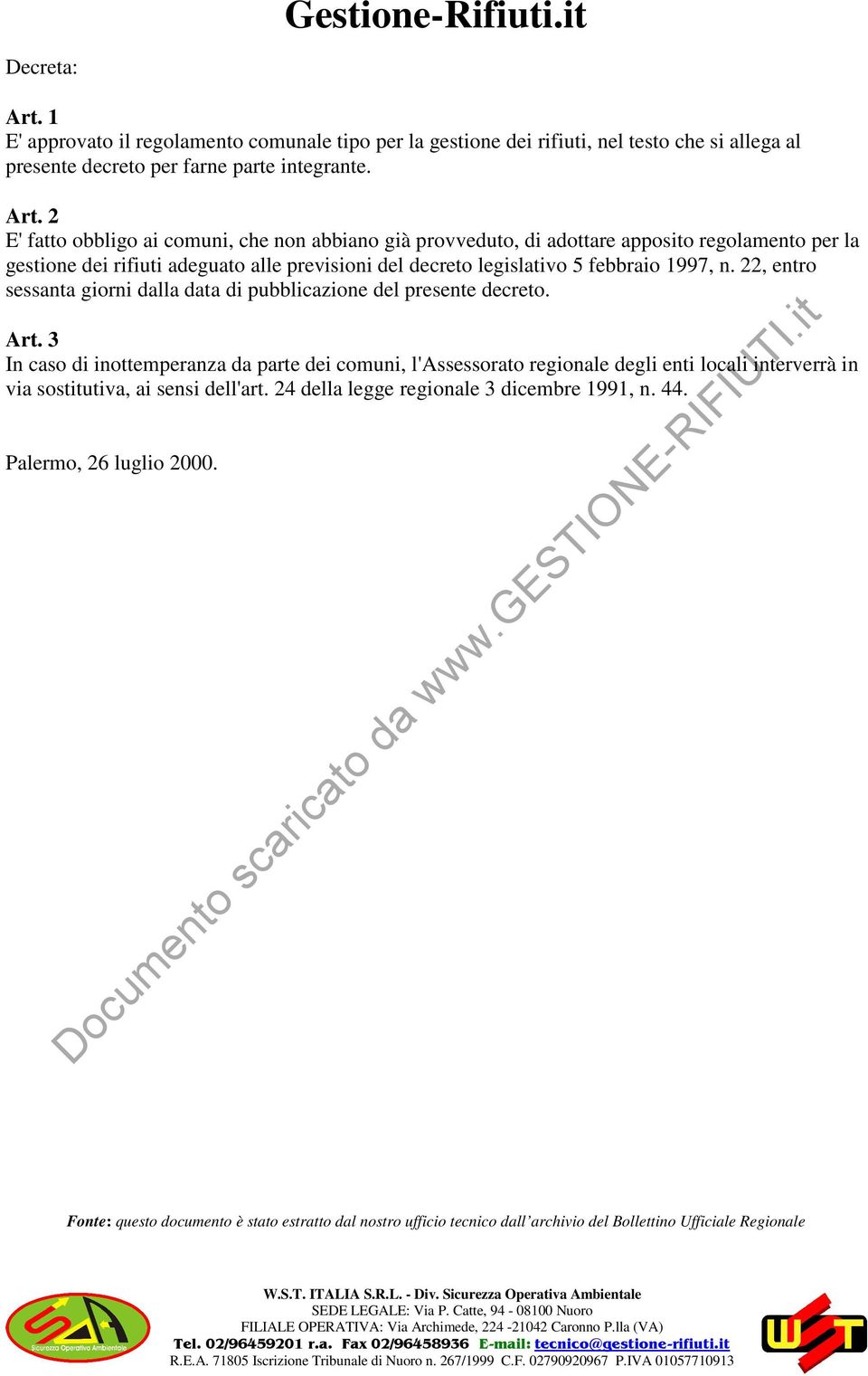 2 E' fatto obbligo ai comuni, che non abbiano già provveduto, di adottare apposito regolamento per la gestione dei rifiuti adeguato alle previsioni del decreto legislativo 5 febbraio 1997, n.