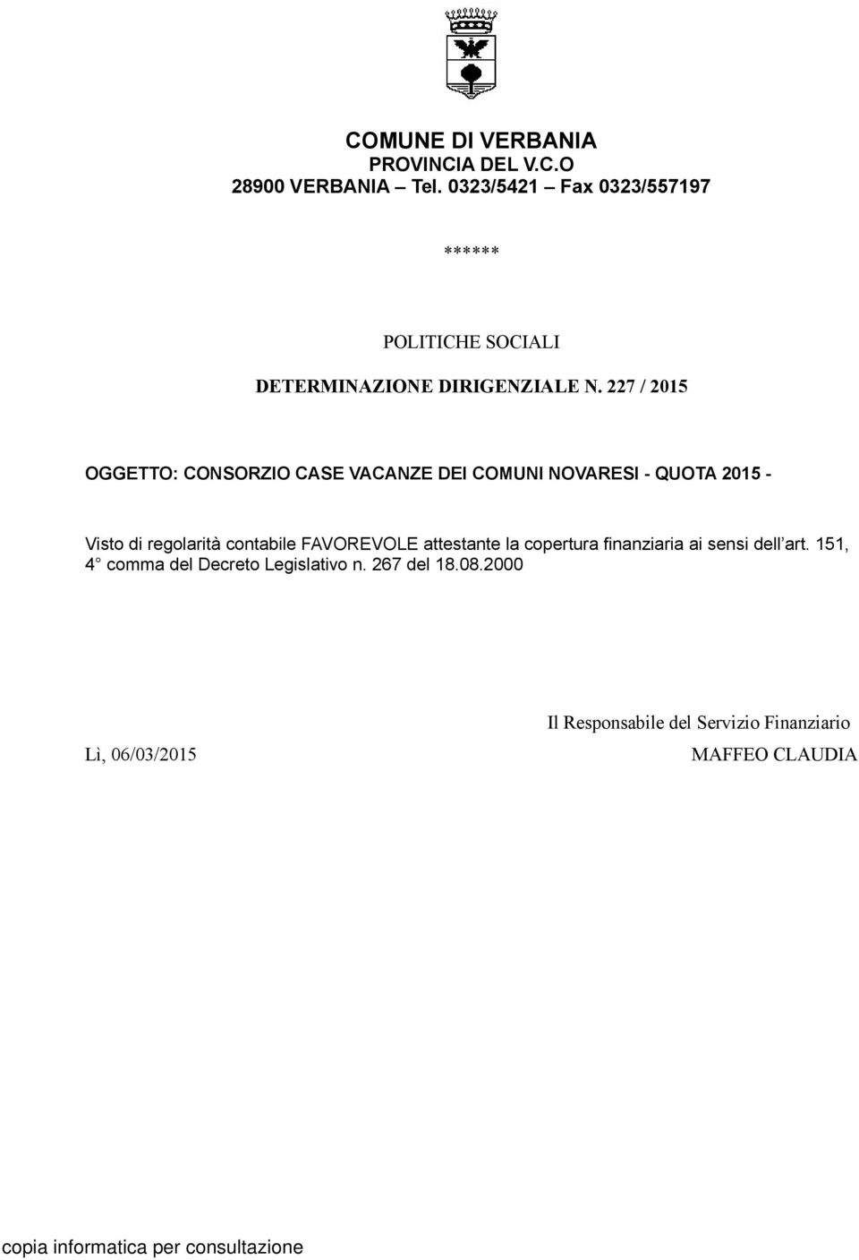 227 / 2015 OGGETTO: CONSORZIO CASE VACANZE DEI COMUNI NOVARESI - QUOTA 2015 - Visto di regolarità contabile