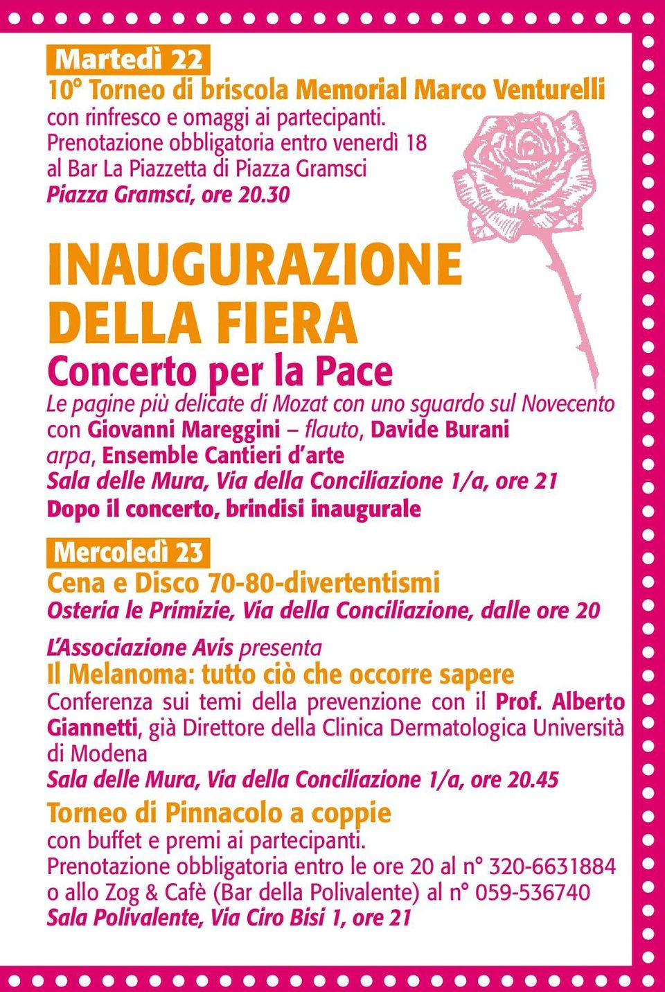 30 INAUGURAZIONE DELLA FIERA Concerto per la Pace Le pagine più delicate di Mozat con uno sguardo sul Novecento con Giovanni Mareggini flauto, Davide Burani arpa, Ensemble Cantieri d arte Sala delle