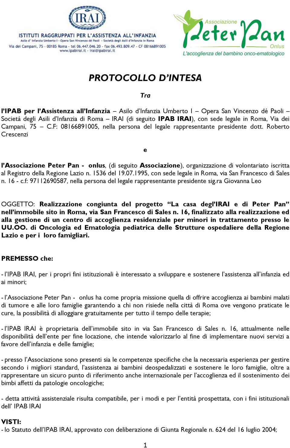 Roberto Crescenzi e l Associazione Peter Pan - onlus, (di seguito Associazione), organizzazione di volontariato iscritta al Registro della Regione Lazio n. 1536 del 19.07.