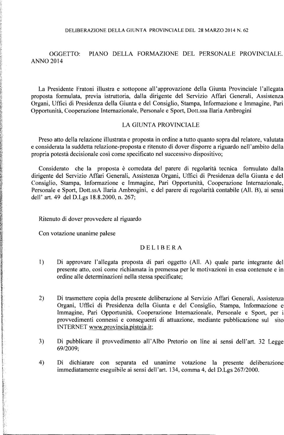 Organi, Uffici di Presidenza della Giunta e del Consiglio, Stampa, Informazione e Immagine, Pari Opportunità, Cooperazione Internazionale, Personale e Sport, Dott.