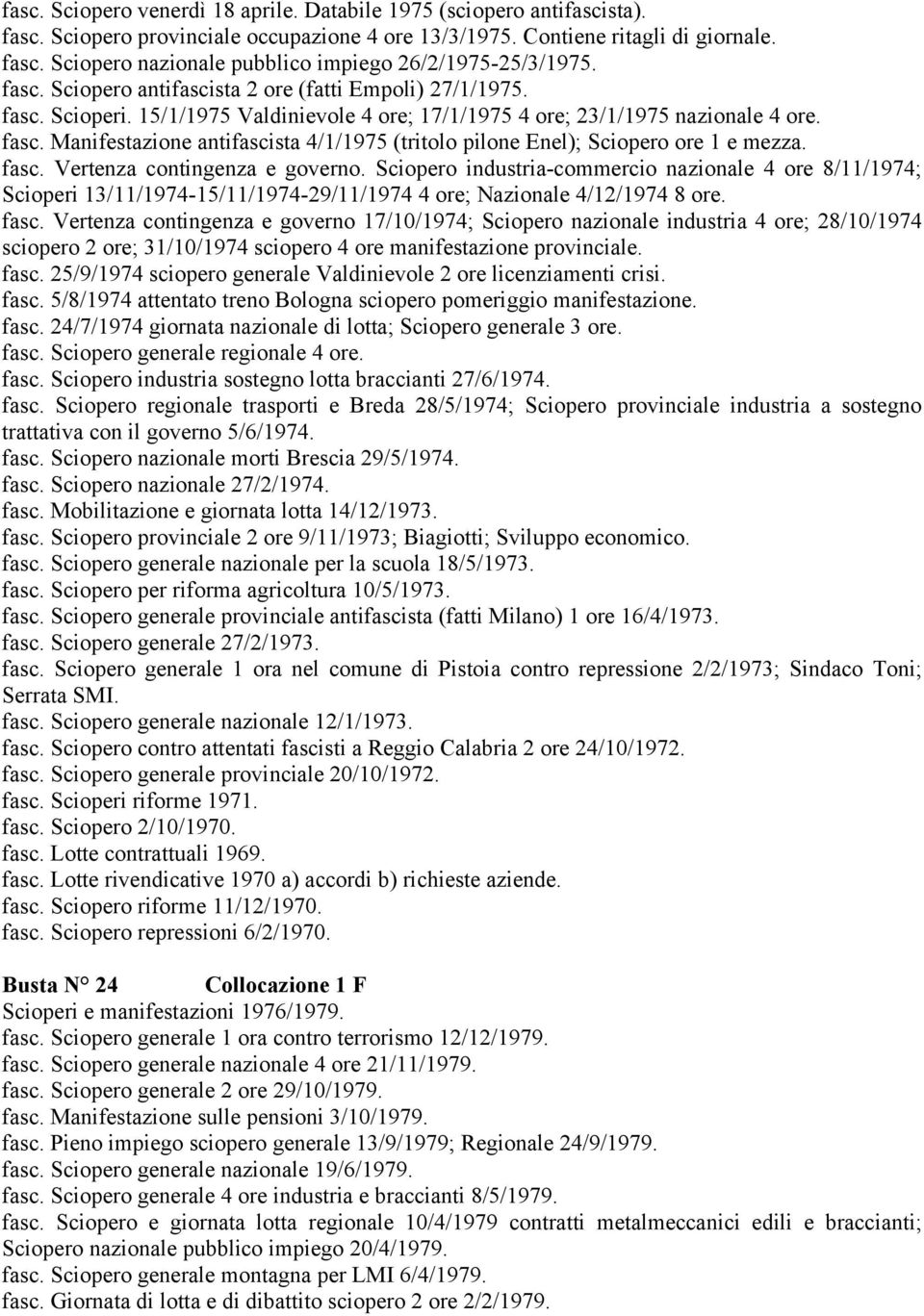fasc. Vertenza contingenza e governo. Sciopero industria-commercio nazionale 4 ore 8/11/1974; Scioperi 13/11/1974-15/11/1974-29/11/1974 4 ore; Nazionale 4/12/1974 8 ore. fasc.
