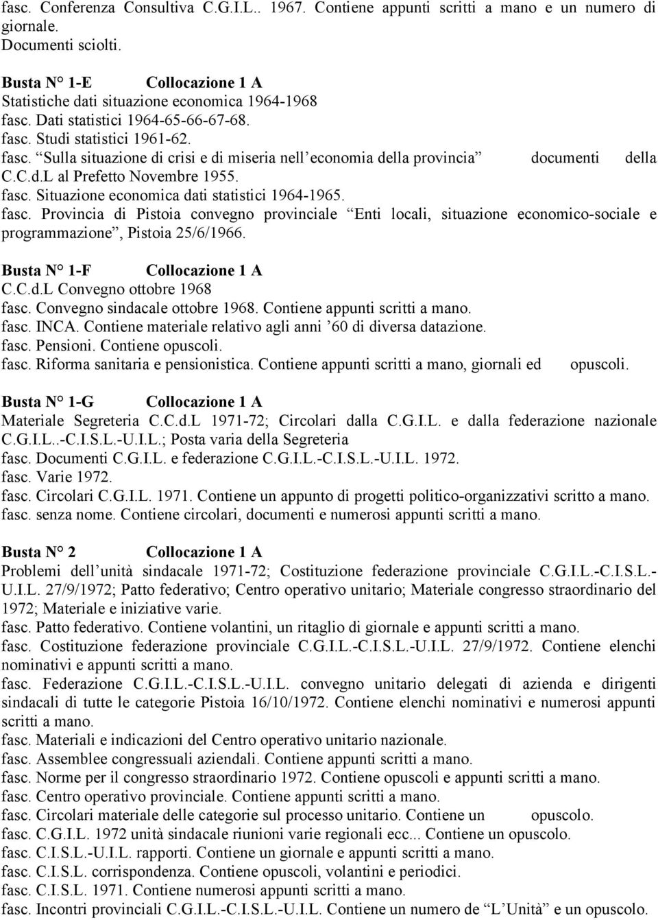 C.d.L al Prefetto Novembre 1955. fasc. Situazione economica dati statistici 1964-1965. fasc. Provincia di Pistoia convegno provinciale Enti locali, situazione economico-sociale e programmazione, Pistoia 25/6/1966.