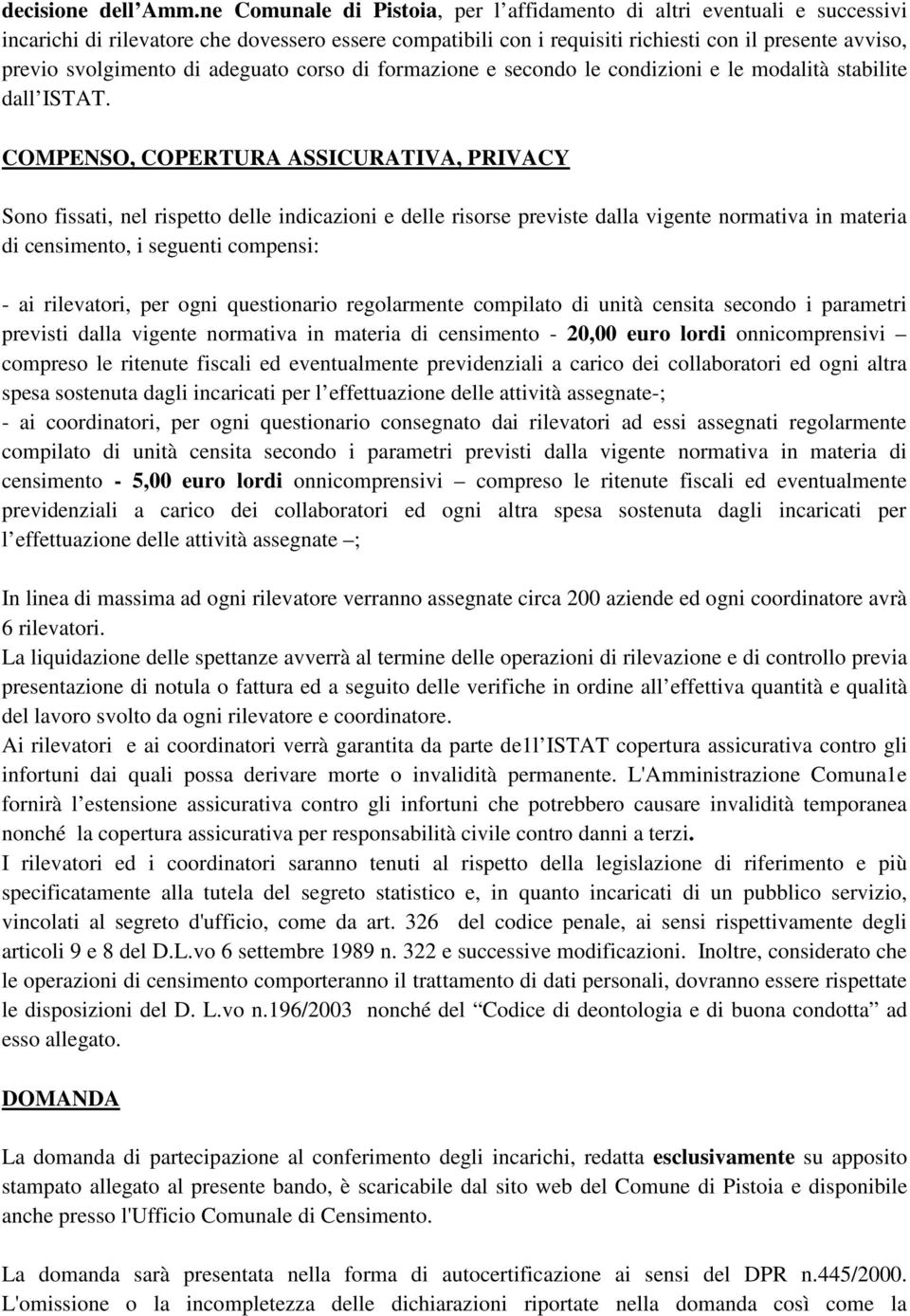 di adeguato corso di formazione e secondo le condizioni e le modalità stabilite dall ISTAT.