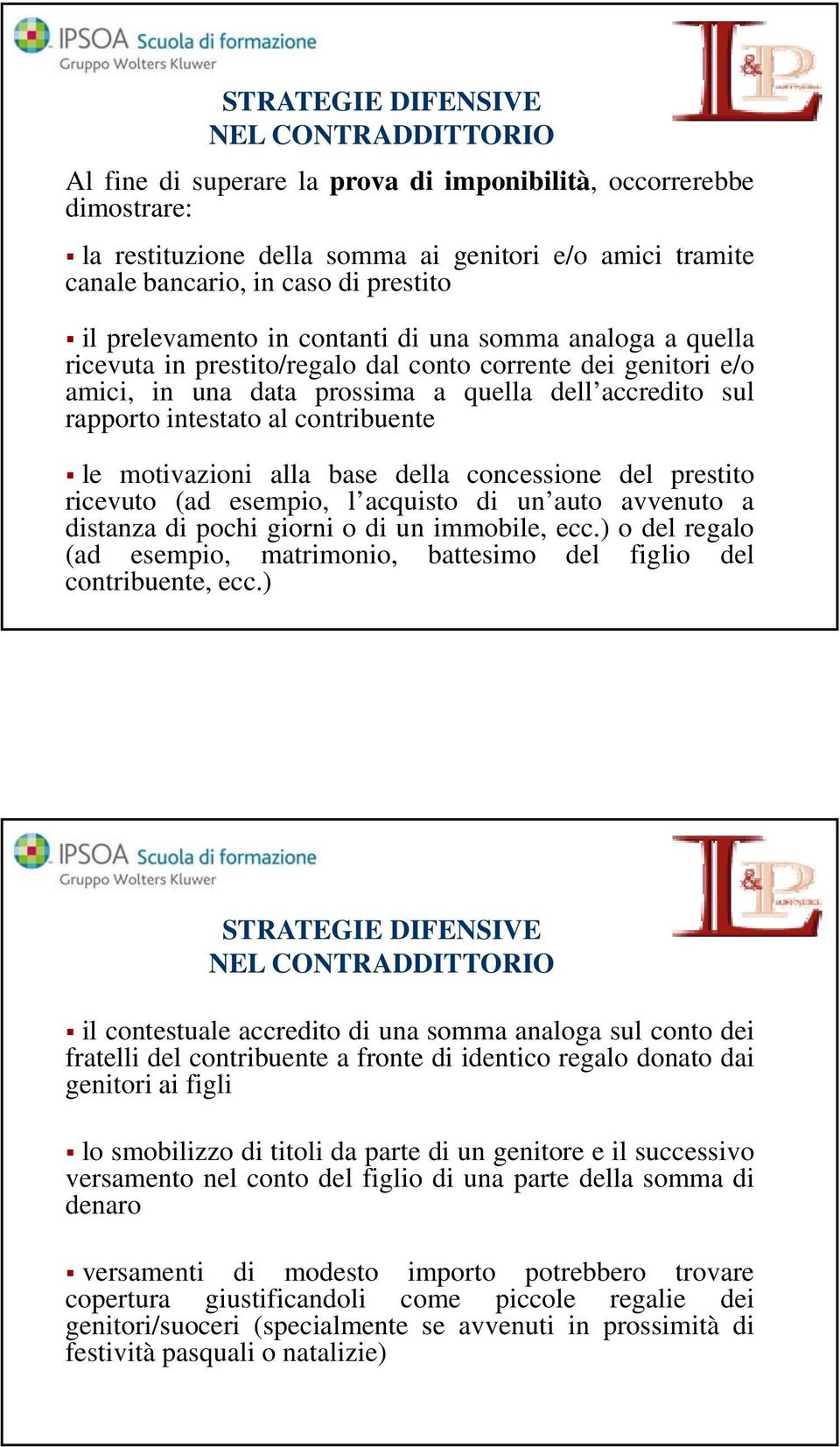 intestato al contribuente le motivazioni alla base della concessione del prestito ricevuto (ad esempio, l acquisto di un auto avvenuto a distanza di pochi giorni o di un immobile,ecc.