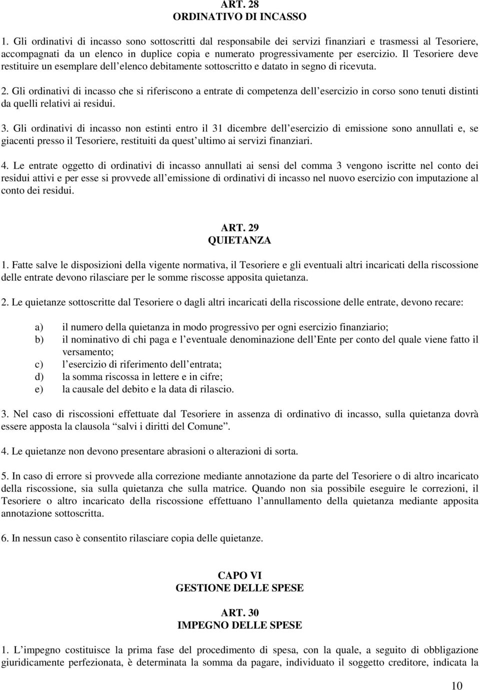 Il Tesoriere deve restituire un esemplare dell elenco debitamente sottoscritto e datato in segno di ricevuta. 2.