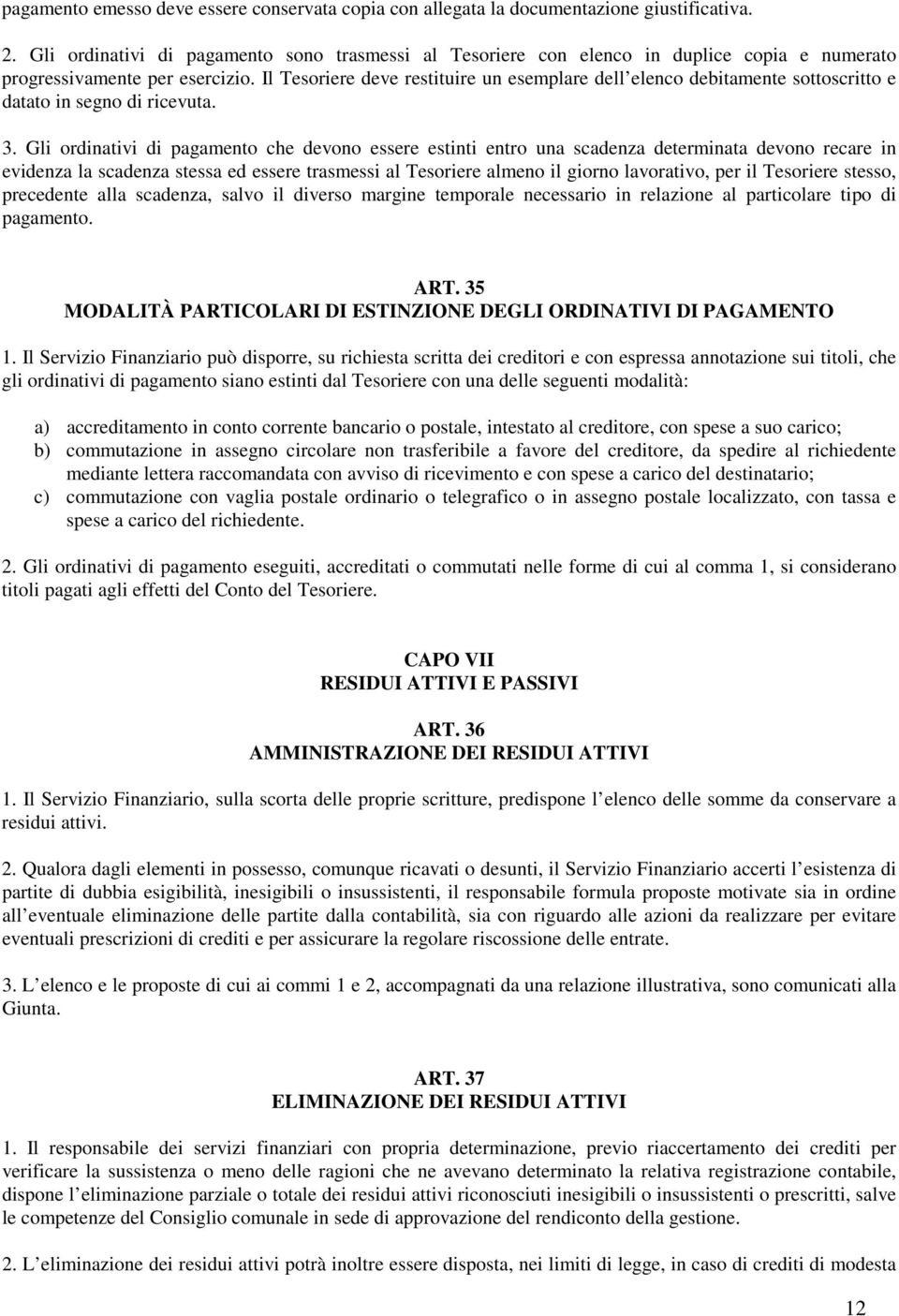 Il Tesoriere deve restituire un esemplare dell elenco debitamente sottoscritto e datato in segno di ricevuta. 3.