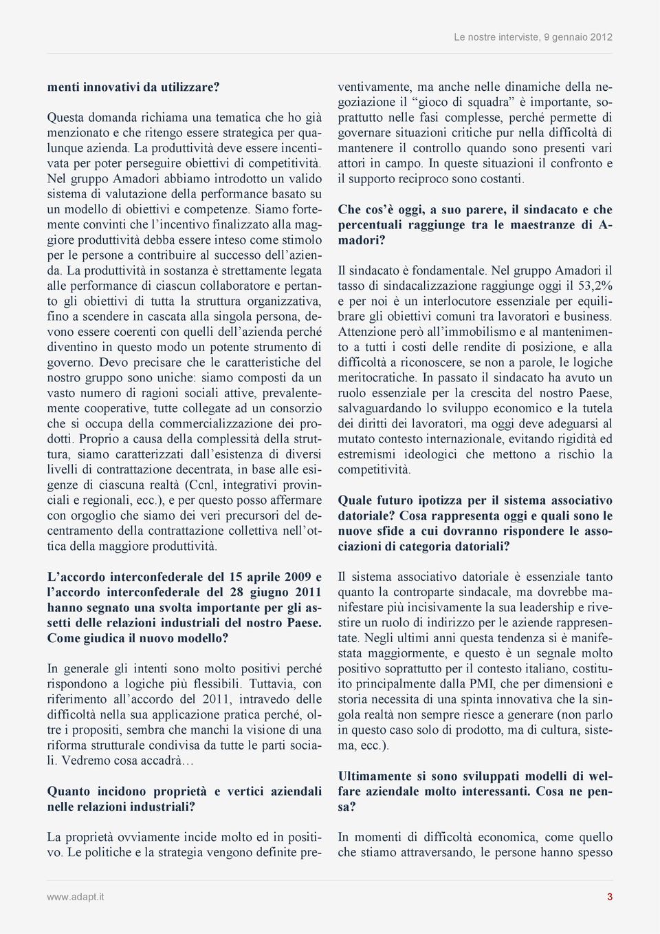 Nel gruppo Amadori abbiamo introdotto un valido sistema di valutazione della performance basato su un modello di obiettivi e competenze.