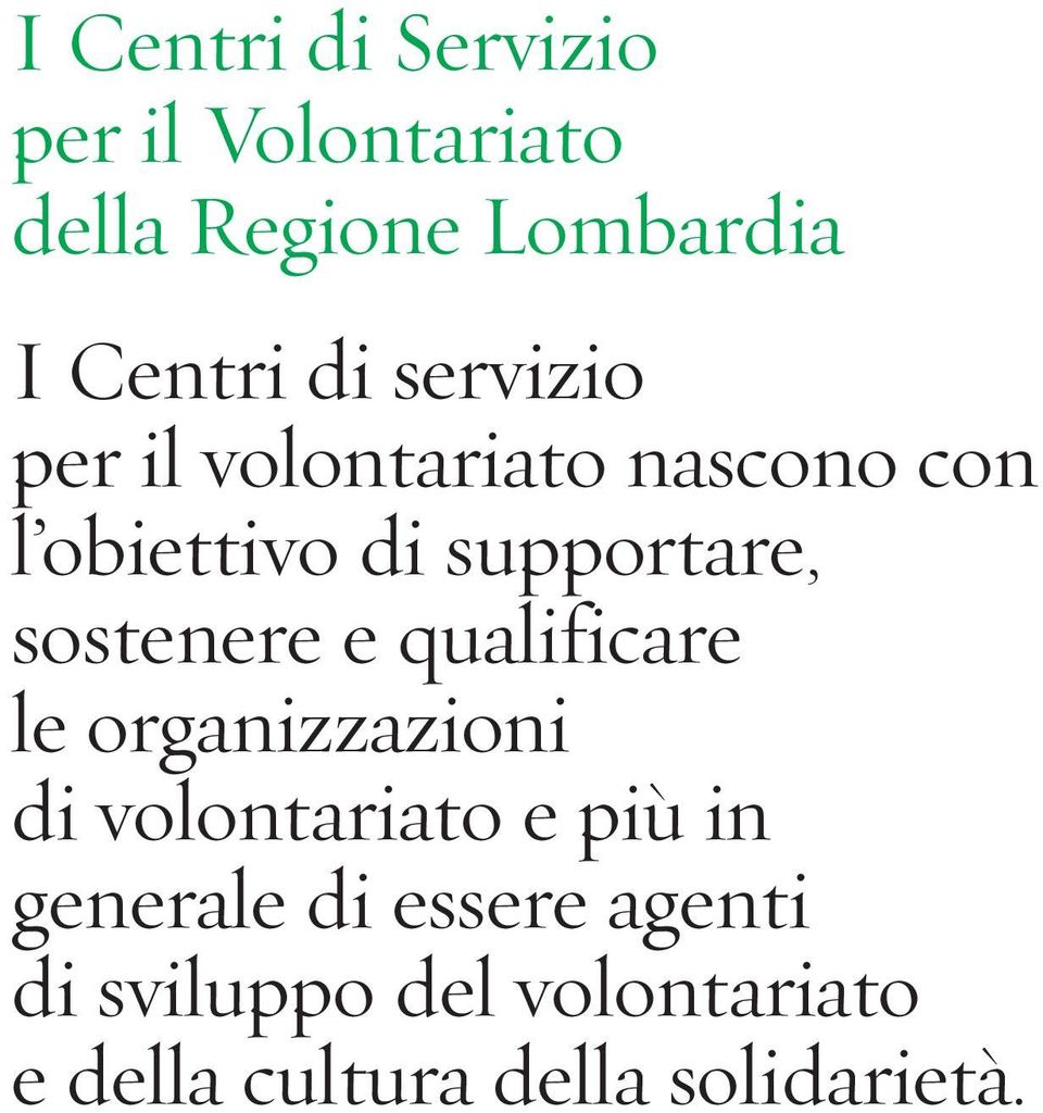 sostenere e qualificare le organizzazioni di volontariato e più in generale