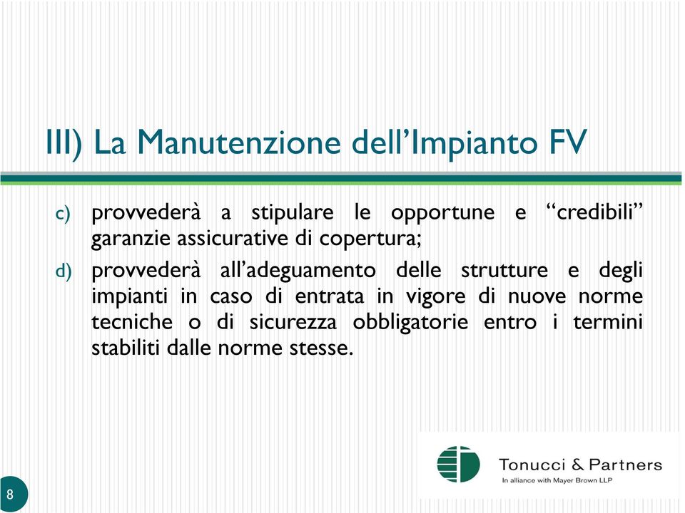 delle strutture e degli impianti in caso di entrata in vigore di nuove norme