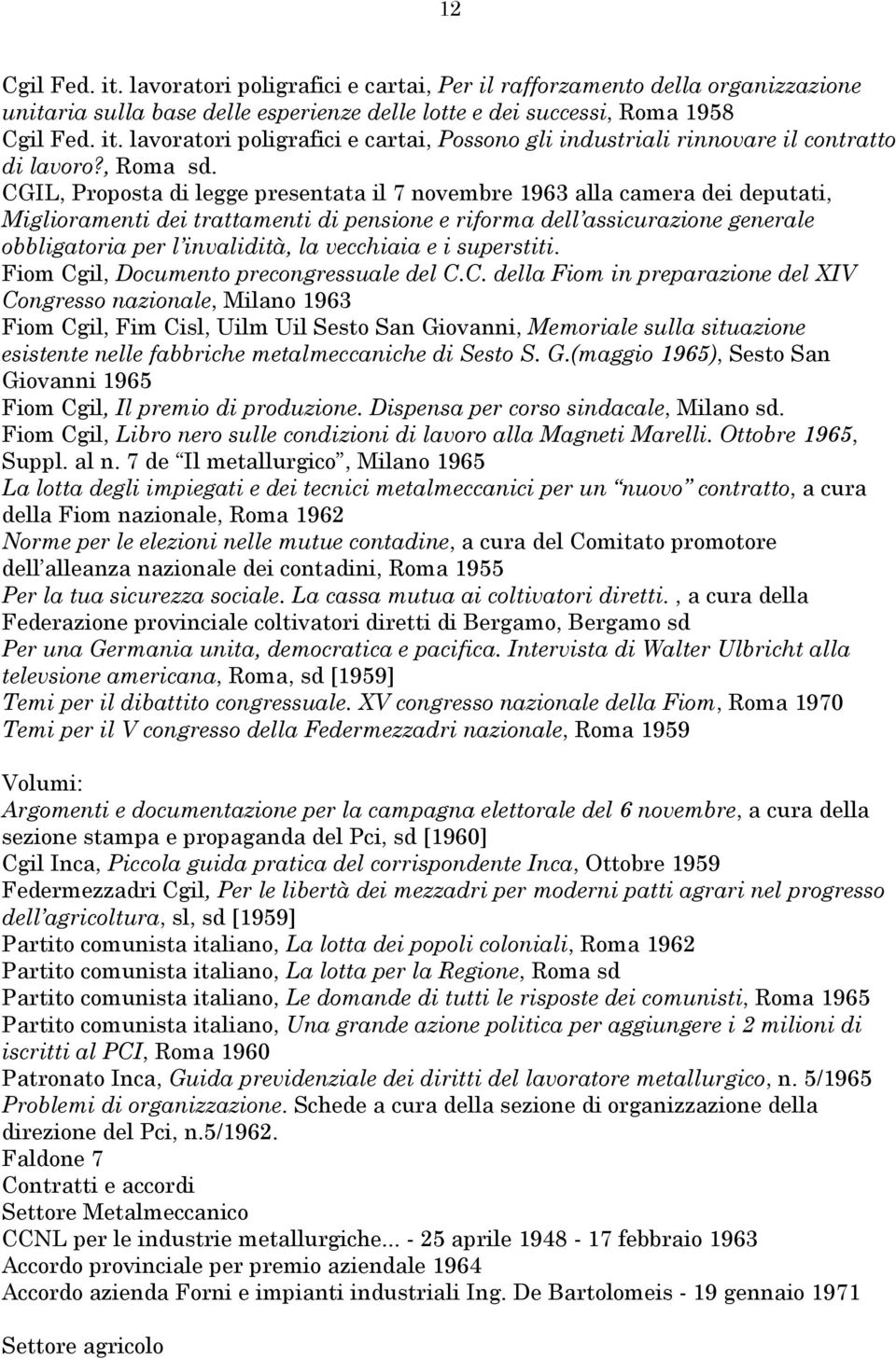 CGIL, Proposta di legge presentata il 7 novembre 1963 alla camera dei deputati, Miglioramenti dei trattamenti di pensione e riforma dell assicurazione generale obbligatoria per l invalidità, la