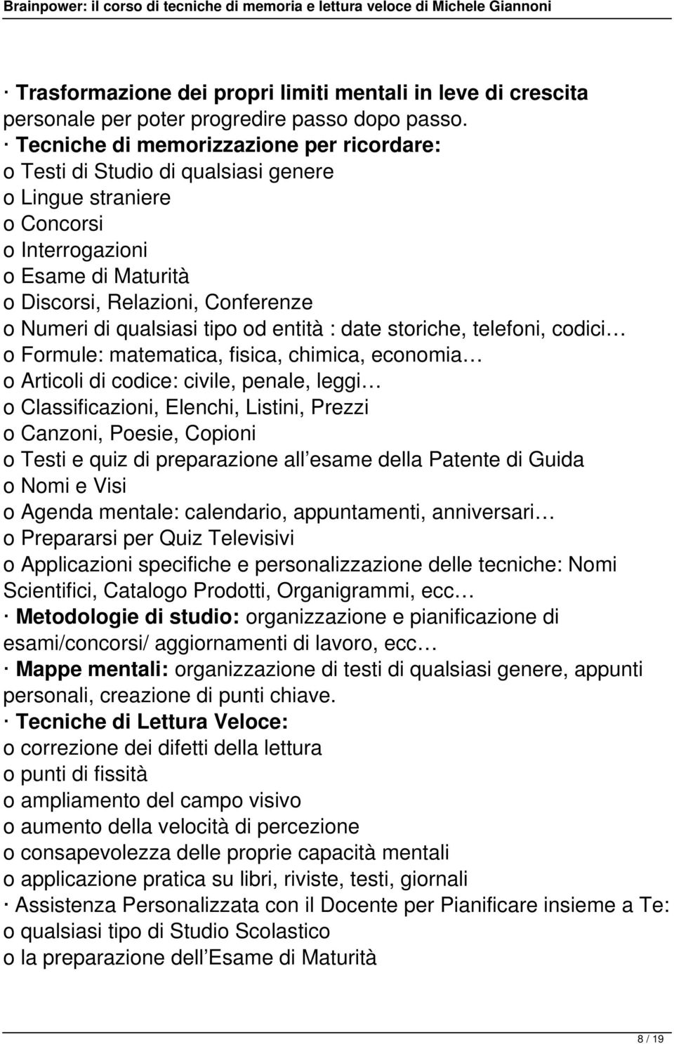 qualsiasi tipo od entità : date storiche, telefoni, codici o Formule: matematica, fisica, chimica, economia o Articoli di codice: civile, penale, leggi o Classificazioni, Elenchi, Listini, Prezzi o