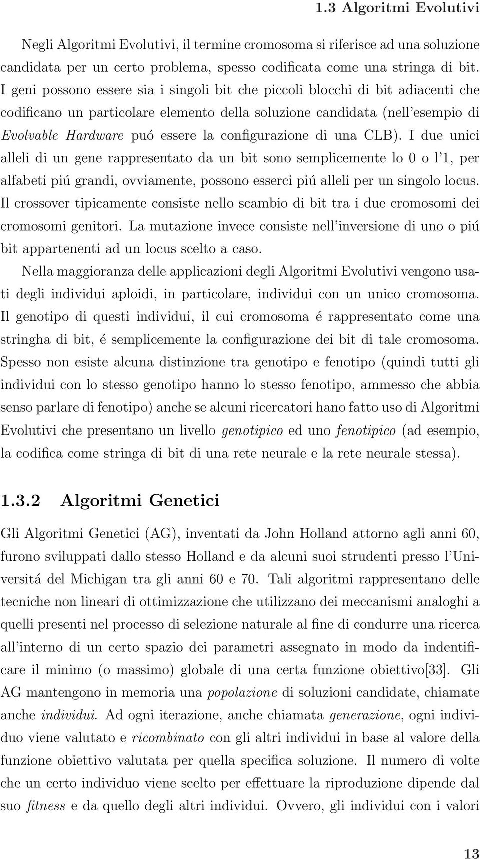 configurazione di una CLB). I due unici alleli di un gene rappresentato da un bit sono semplicemente lo 0 o l 1, per alfabeti piú grandi, ovviamente, possono esserci piú alleli per un singolo locus.