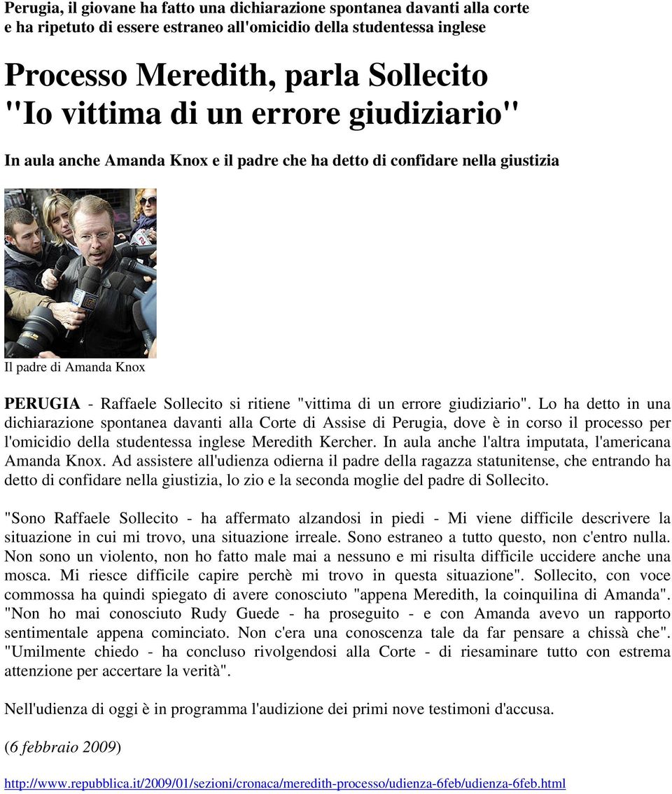 giudiziario". Lo ha detto in una dichiarazione spontanea davanti alla Corte di Assise di Perugia, dove è in corso il processo per l'omicidio della studentessa inglese Meredith Kercher.