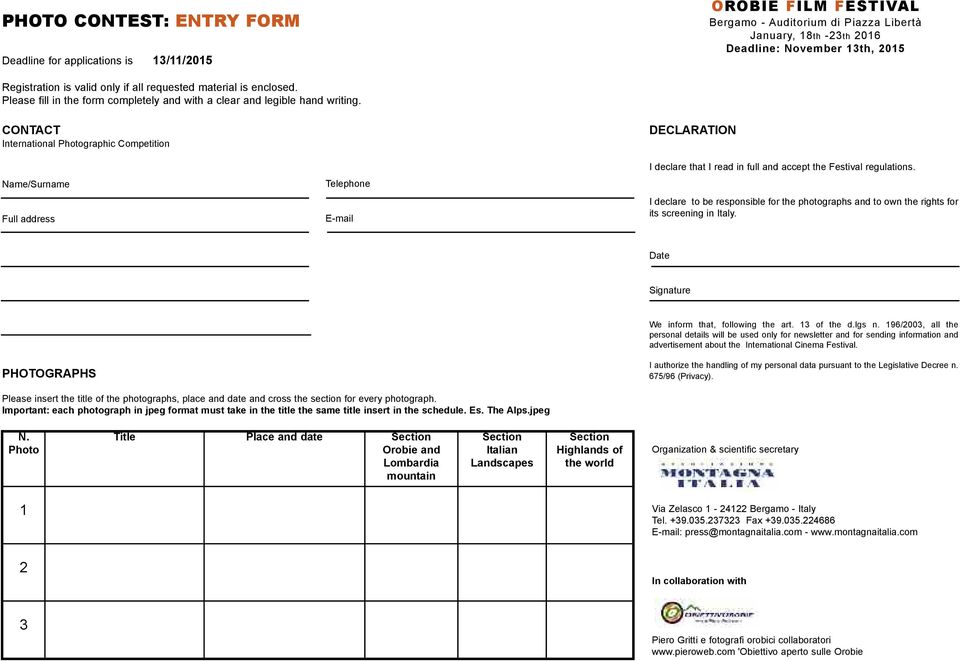 CONTACT International Photographic Competition Name/Surname Full address Telephone DECLARATION I declare that I read in full and accept the Festival regulations.