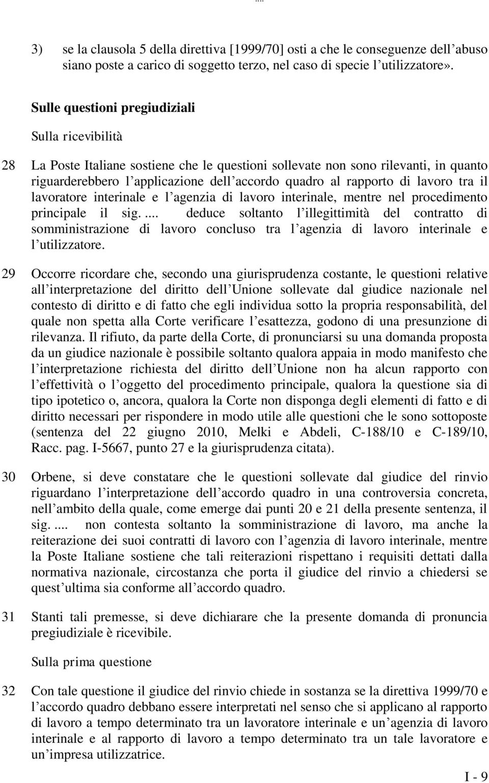 di lavoro tra il lavoratore interinale e l agenzia di lavoro interinale, mentre nel procedimento principale il sig.