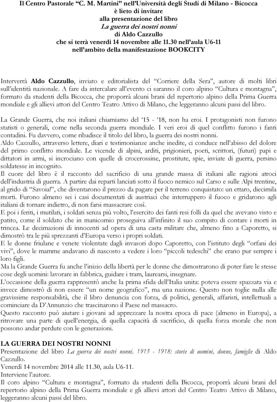 30 nell aula U6-11 nell ambito della manifestazione BOOKCITY Interverrà Aldo Cazzullo, inviato e editorialista del Corriere della Sera, autore di molti libri sull identità nazionale.