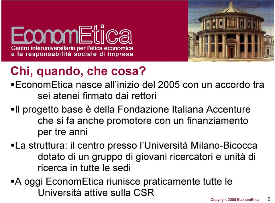 della Fondazione Italiana Accenture che si fa anche promotore con un finanziamento per tre anni La struttura: