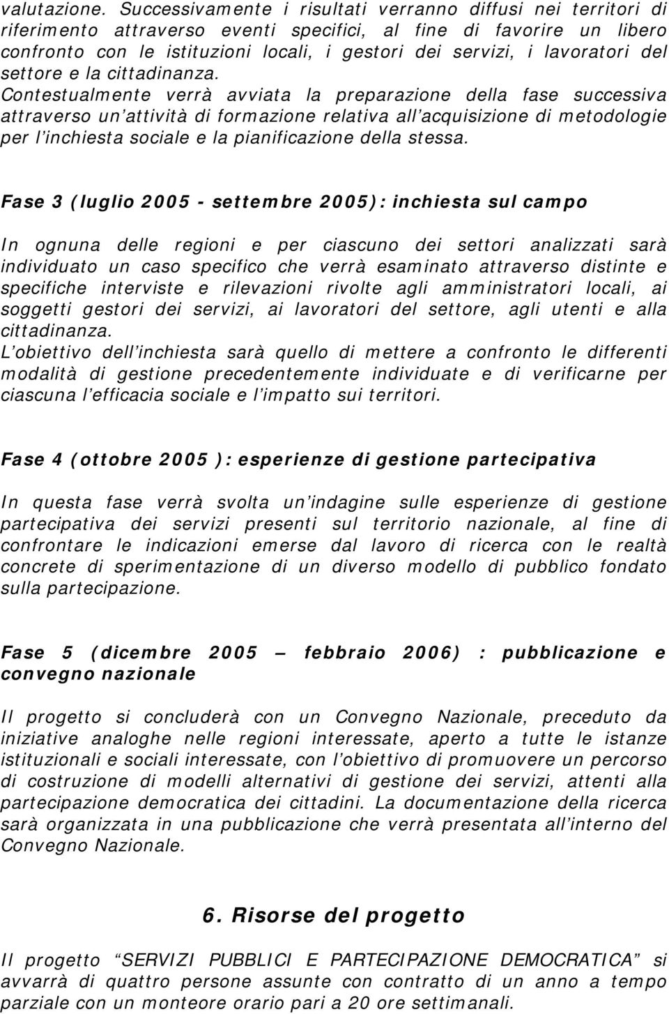 lavoratori del settore e la cittadinanza.