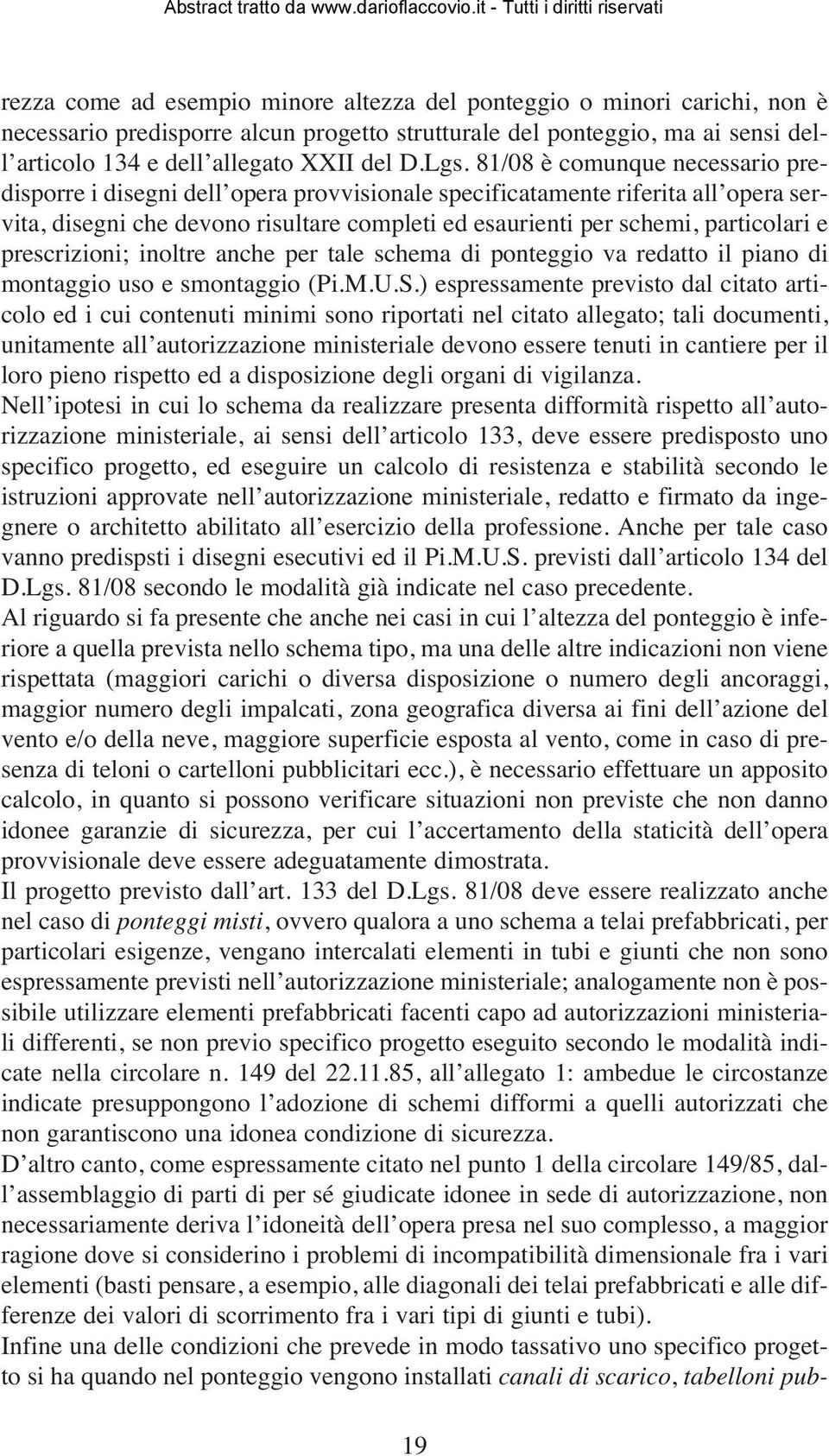 particolari e prescrizioni; inoltre anche per tale schema di ponteggio va redatto il piano di montaggio uso e smontaggio (Pi.M.U.S.