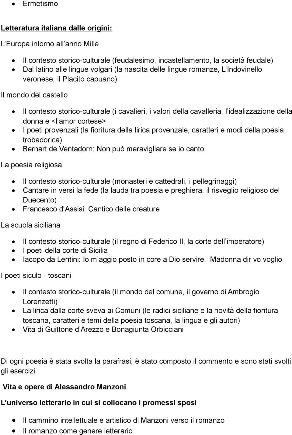 <l amor cortese> I poeti provenzali (la fioritura della lirica provenzale, caratteri e modi della poesia trobadorica) Bernart de Ventadorn: Non può meravigliare se io canto La poesia religiosa Il