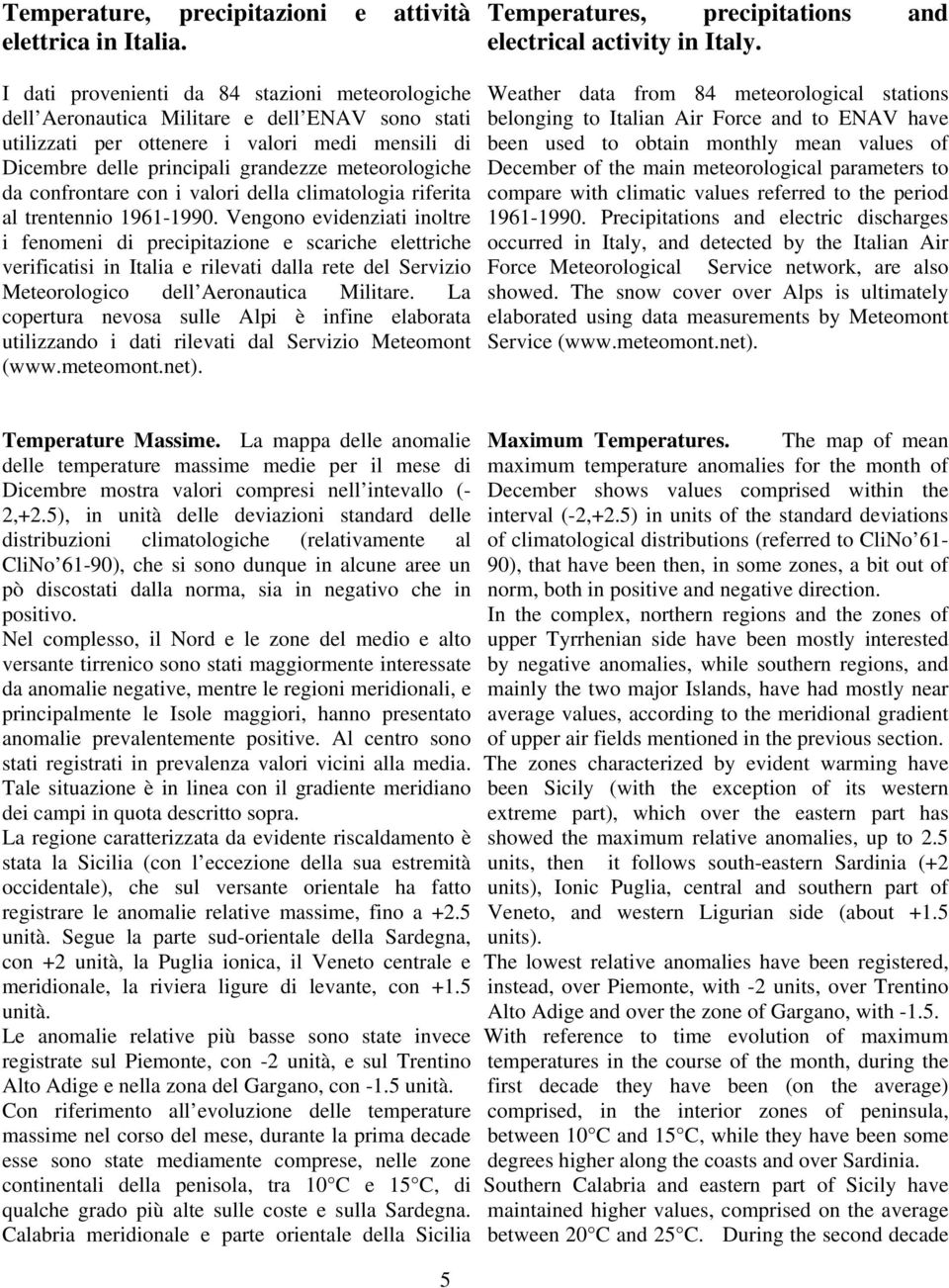 da confrontare con i valori della climatologia riferita al trentennio 1961-1990.