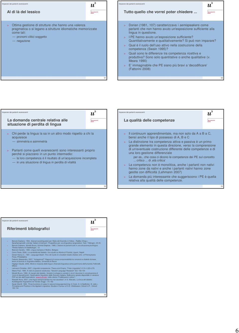 semispeakers come parlanti che non hanno avuto un'esposizione sufficiente alla lingua in questione. > I PE hanno avuto un esposizione sufficiente? Quantitativamente e qualitativamente?