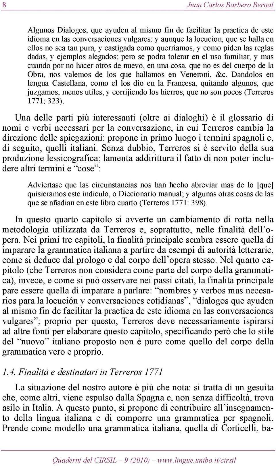 cuerpo de la Obra, nos valemos de los que hallamos en Veneroni, &c.