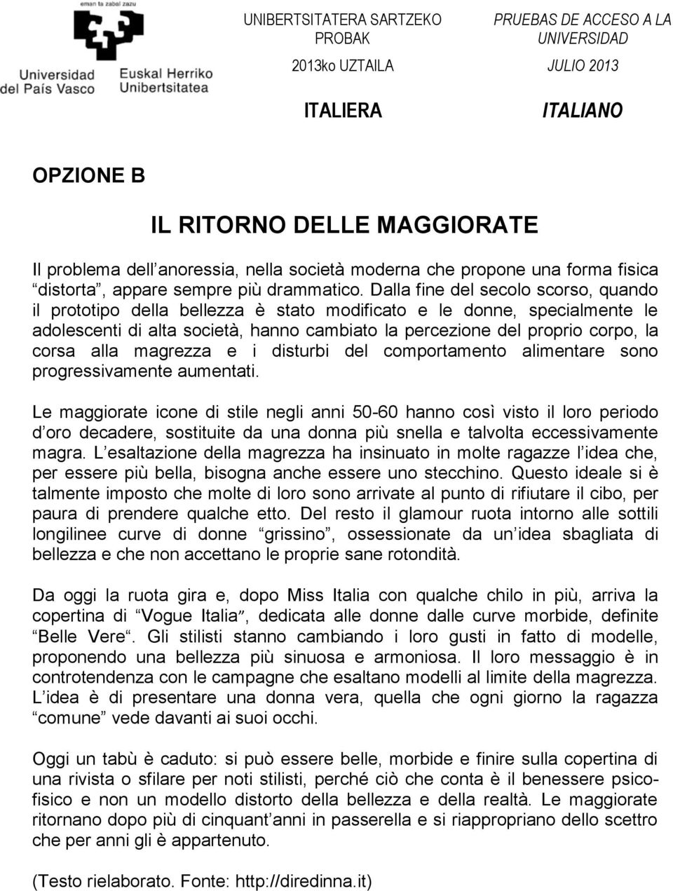 alla magrezza e i disturbi del comportamento alimentare sono progressivamente aumentati.