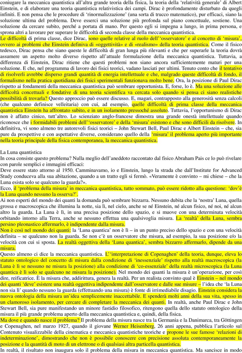 Deve esserci una soluzione più profonda sul piano concettuale, sostiene. Una soluzione da cercare subito, perché a portata di mano.