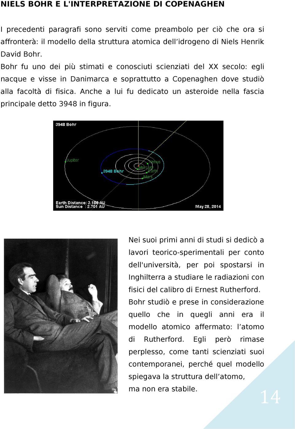 Anche a lui fu dedicato un asteroide nella fascia principale detto 3948 in figura.